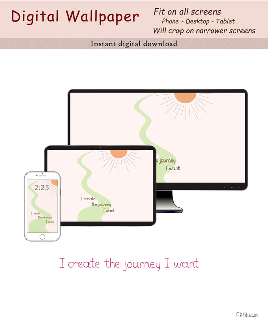 I create the journey I want | Digital wallpaper | Fit for all screens