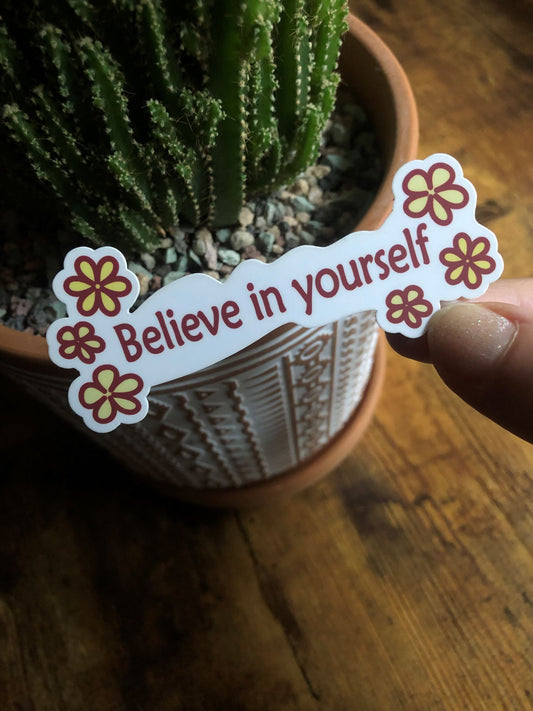 Believe in yourself - Sticker